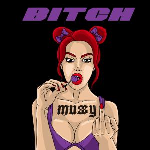 ดาวน์โหลดและฟังเพลง Bitch (feat. Sedna Beats) (Explicit) พร้อมเนื้อเพลงจาก Mussyy