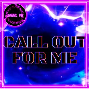 收聽UNR3VL V$的Call out for me歌詞歌曲
