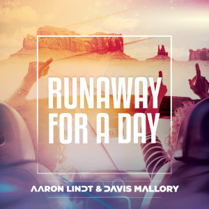 Aaron Lindt的專輯Runaway For a Day (Aaron Lindt Mix)