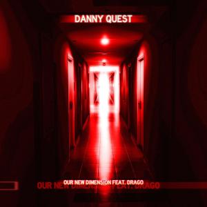 อัลบัม Our New Dimension (feat. Drago) ศิลปิน Danny Quest
