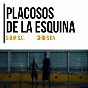 Listen to Placosos De La Esquina (Explicit) song with lyrics from Sid MSC