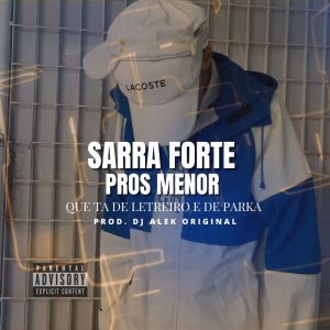 Listen to SARRA FORTE PROS MENOR QUE TA DE LETREIRO E PARKA (Explicit) song with lyrics from Djalekoriginal
