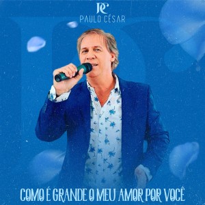 Listen to Como É Grande O Meu Amor Por Você song with lyrics from Paulo César