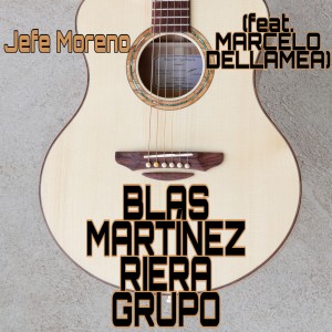 ดาวน์โหลดและฟังเพลง Jefe Moreno พร้อมเนื้อเพลงจาก Blas Martínez Riera Grupo