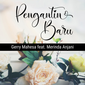 ดาวน์โหลดและฟังเพลง Pengantin Baru พร้อมเนื้อเพลงจาก Gerry Mahesa