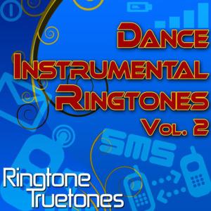 Ringtone Truetones的專輯Dance Instrumental Ringtones Vol. 2 - Dance Music Ringtones For Your Cell Phone