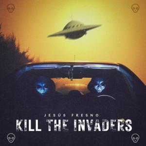 Jesús Fresno的專輯KILL THE INVADERS