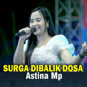 Dengarkan Surga Dibalik Dosa lagu dari Astina Mp dengan lirik