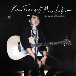 Listen to Kau Teringat Masa Lalu song with lyrics from Maulana Ardiansyah