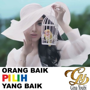 Dengarkan lagu Orang Baik Pilih Yang Baik nyanyian Gina Youbi dengan lirik