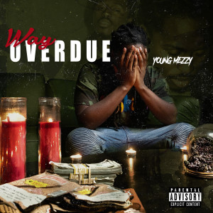 Way Overdue (Explicit) dari Young Mezzy