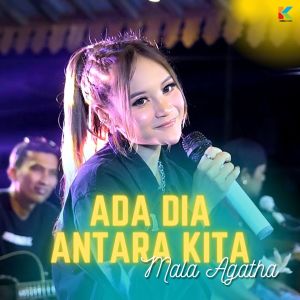 Dengarkan Ada Dia Antara Kita lagu dari Mala Agatha dengan lirik