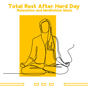Album Total Rest After Hard Day - Relaxation and Meditation Music from Various