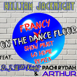 ดาวน์โหลดและฟังเพลง On The Dance Floor (Francy x Show Must Go Home Short Mix) พร้อมเนื้อเพลงจาก William Jacknight