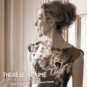 收聽Therése Neaimé的E De Så Det Kommer Va (Deyn Shawket & Alan Deacon Remix)歌詞歌曲
