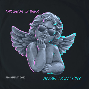 Michael Jones的专辑Angel Don´t Cry