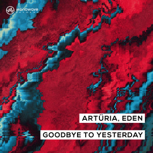 อัลบัม Goodbye To Yesterday (Extended Mix) ศิลปิน Arturia