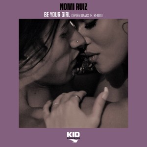 Nomi Ruiz的專輯Be Your Girl (Seven Davis Jr. Remix)