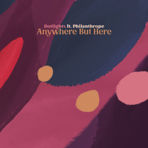 Listen to Anywhere But Here song with lyrics from Dotlights