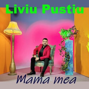 Dengarkan lagu Mama mea nyanyian Liviu Pustiu dengan lirik