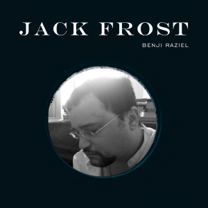 ดาวน์โหลดและฟังเพลง Jack Frost พร้อมเนื้อเพลงจาก Benji Raziel