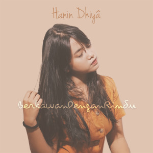 收聽Hanin Dhiya的Berkawan Dengan Rindu歌詞歌曲