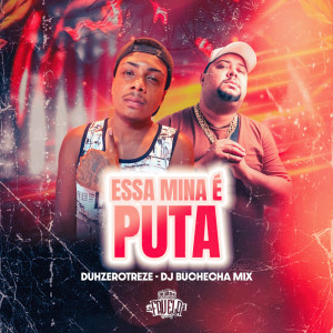 Album Essa Mina É Puta (Explicit) oleh Dj Buchecha Mix