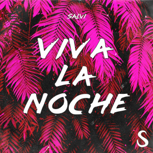 Salvi的專輯Viva La Noche (Explicit)