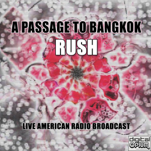 Dengarkan A Passage To Bangkok (Live) lagu dari Rush dengan lirik