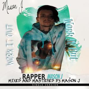 Dengarkan lagu Work It Out (Single Version) nyanyian Mason J dengan lirik
