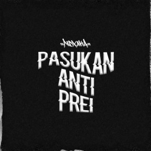 收听Ndx Aka的Pasukan Anti Prei (Explicit)歌词歌曲