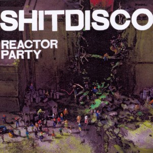 ดาวน์โหลดและฟังเพลง Reactor Party พร้อมเนื้อเพลงจาก Shitdisco