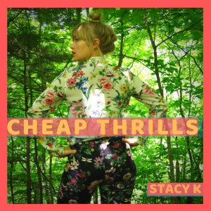 收聽Stacy K的Cheap Thrills歌詞歌曲