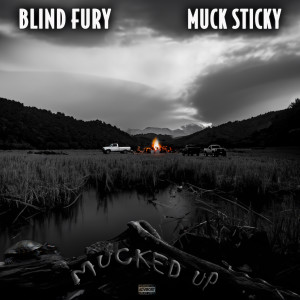 收聽Blind Fury的Mucked Up (feat. Muck Sticky) (Explicit)歌詞歌曲