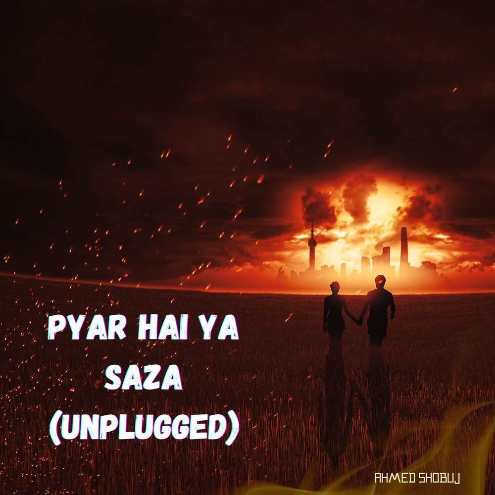 Pyar Hai Ya Saza (Unplugged)