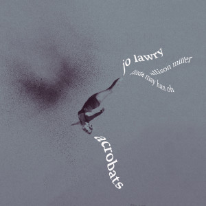 Album Acrobats oleh Jo Lawry