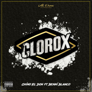 ดาวน์โหลดและฟังเพลง Clorox (feat. Benni Blanco) (Explicit) พร้อมเนื้อเพลงจาก Chino El Don