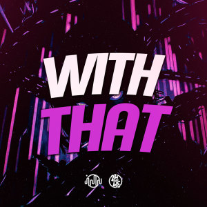 Listen to With That (Explicit) song with lyrics from Dj Pg Da Inestan