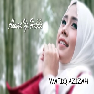 Dengarkan Ahmad Ya Habibi lagu dari Wafiq azizah dengan lirik