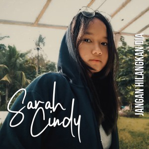 Dengarkan lagu Jangan Hilangkan Dia nyanyian Sarah Cindy dengan lirik