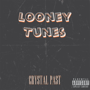 收聽CRYSTAL PAST的Looneytunes (Explicit)歌詞歌曲