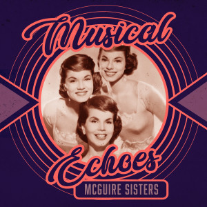 The McGuire Sisters的專輯Musical Echoes of The Mcguire Sisters