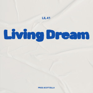 收聽Lil 41的Living Dream歌詞歌曲