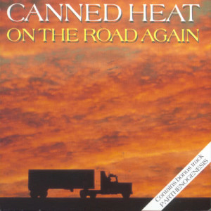 收聽Canned Heat的On The Road Again (Single Version)歌詞歌曲