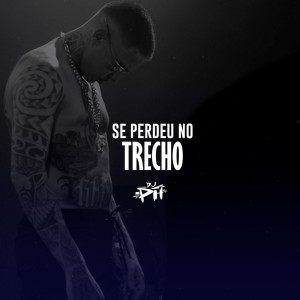 DJ PH DE VILA VELHA的專輯Se Perdeu No Trecho (Explicit)