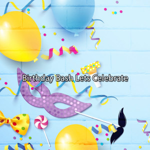 Happy Birthday Band的专辑Birthday Bash Lets Celebrate