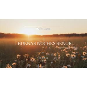 收聽Rafa Daza的Buenas noches Señor歌詞歌曲
