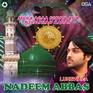 Nadeem Abbas Lunewala的專輯Mera Aqaa Sohna Aya Bismillah Karan