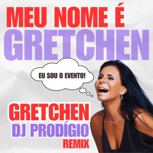 Gretchen的專輯Meu Nome é Gretchen (Remix)
