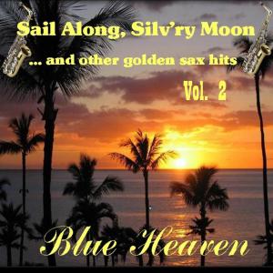 Album Sail Along Silv'ry Moon And Other Golden Sax hits, Vol. 2 from Blue Heaven